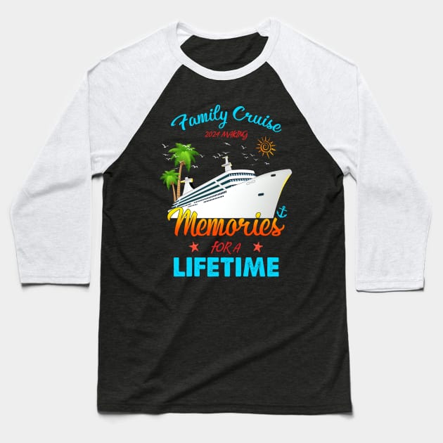 Family Cruise 2024 Making Memories For A Lifetime Beach Baseball T-Shirt by adalynncpowell